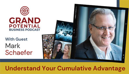 Grand Potential Podcast With Mark Schaefer on Cumulative Advantage, Momentum and Marketing | July 29, 2021