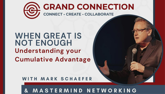 When Great is Not Enough Understanding Your Cumulative Advantage With Mark Schaefer | July 30, 2021