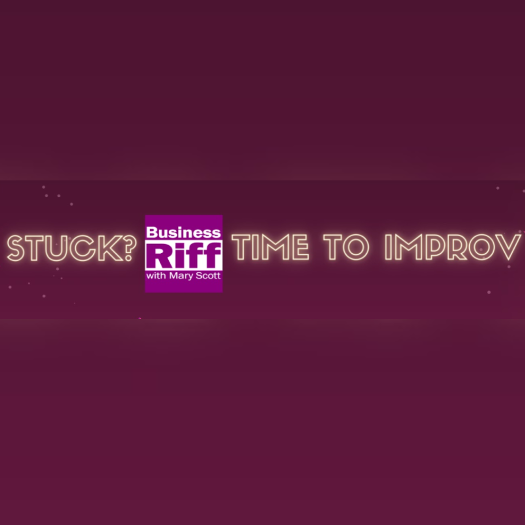 Stuck? Time To Improv! Advice for StartUps