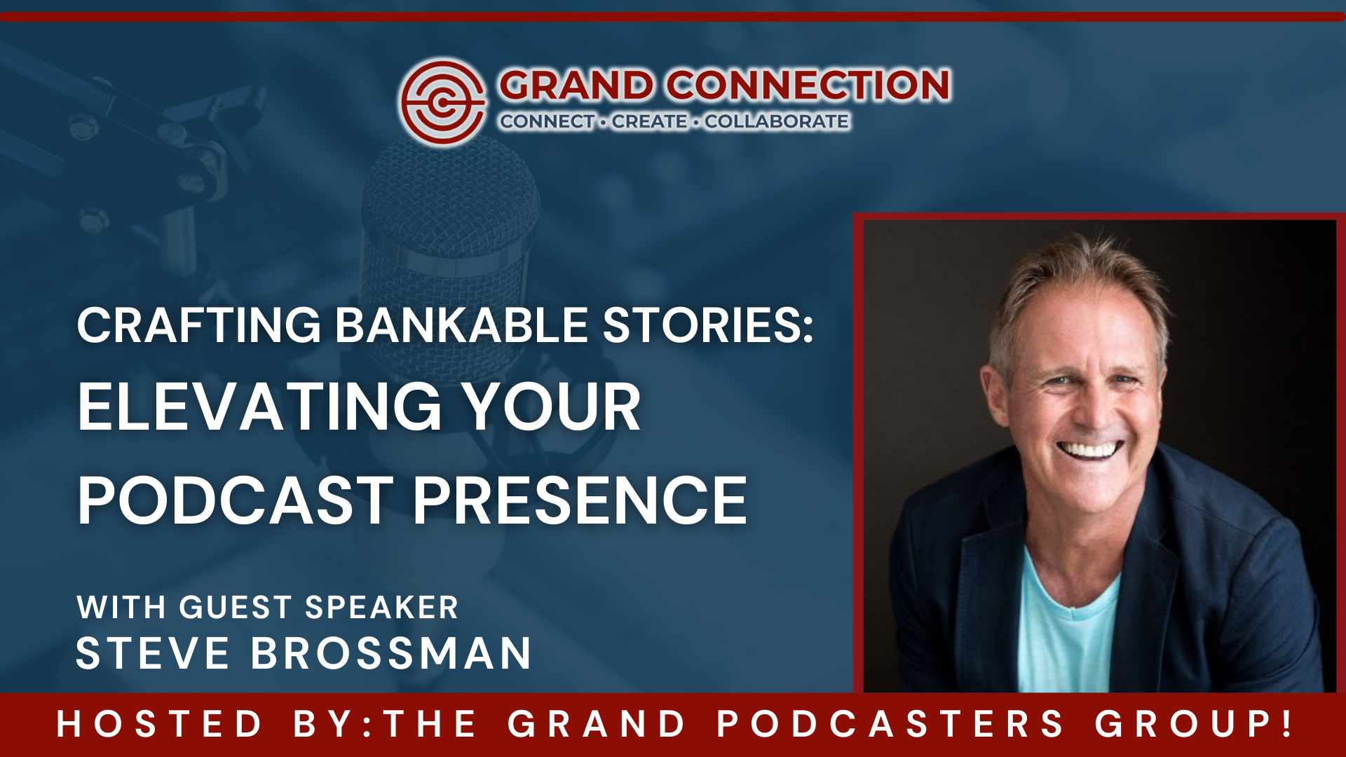 Crafting Bankable Stories: Elevating Your Podcast Presence with Steve Brossman for the Grand Podcasters Group | Mar 12, 2024