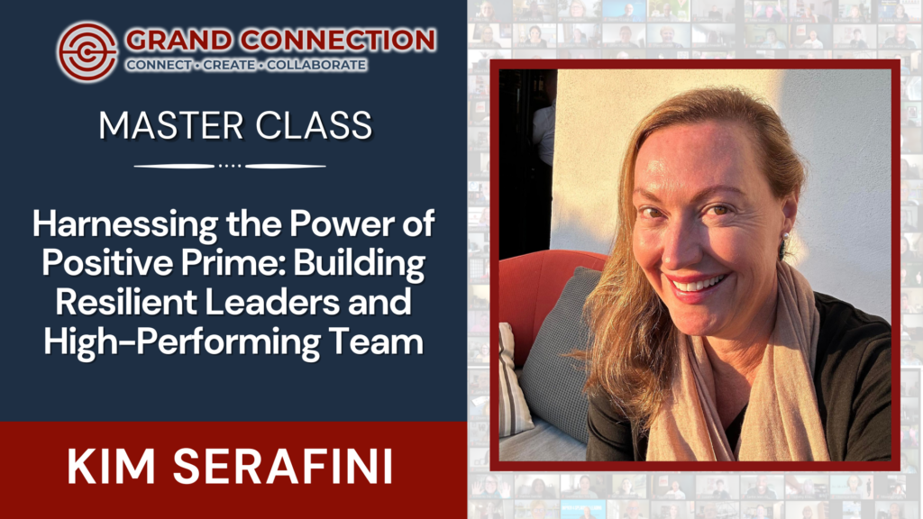 Harnessing the Power of Positive Prime Building Resilient Leaders and High Performing Team With Kim Serafini – Master Class | Jul 25, 2024